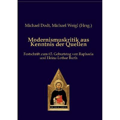 Modernismuskritik aus Kenntnis der Quellen, Taschenbuch von , Editiones scholasticae, 978-3-86838-246-4