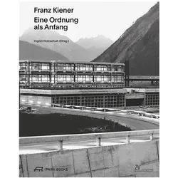 Franz Kiener Eine Ordnung als Anfang, Fachbücher von Ingrid Holzschuh, Christoph Hölz, Plakol, Bruno Madloner, Franziska Leeb