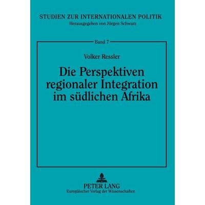 Die Perspektiven regionaler Integration im südlichen Afrika, Taschenbuch von Volker Ressler, Peter Lang GmbH, Internationaler Verlag der