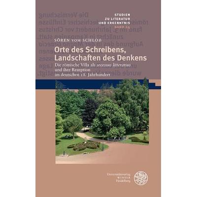 Orte des Schreibens, Landschaften des Denkens, Gebundene Ausgabe von Sören vom Schloss, Universitätsverlag Winter GmbH Heidelberg, 978-3-8253-9562-9