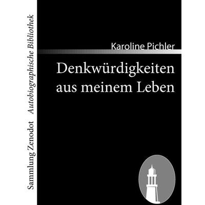 Denkwürdigkeiten aus meinem Leben, Taschenbuch von Karoline Pichler, Directmedia Publishing, 978-3-86640-398-7
