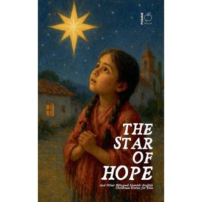 The Star of Hope And Other Bilingual Spanish-English Christmas Stories for Kids, Taschenbuch von Pomme Bilingual, Pomme Bilingual