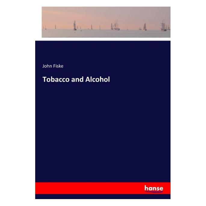 Hansebooks Tobacco and Alcohol (Englisch, John Fiske) (55916898)
