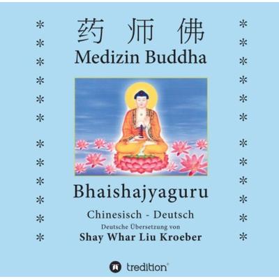 Medizin Buddha, Taschenbuch von Shay Whar Kroeber, Tredition, 978-3-8491-2082-5