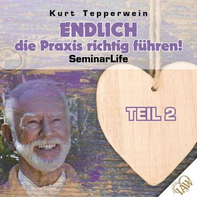 Endlich die Praxis richtig führen! Seminar Life - Teil 2 - , Audio, 4250618852171