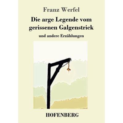 Die arge Legende vom gerissenen Galgenstrick, Taschenbuch von Franz Werfel, Hofenberg, 978-3-7437-2041-1
