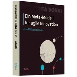 Ein Meta-Modell für agile Innovation, Fachbücher von Jean-Philippe Hagmann