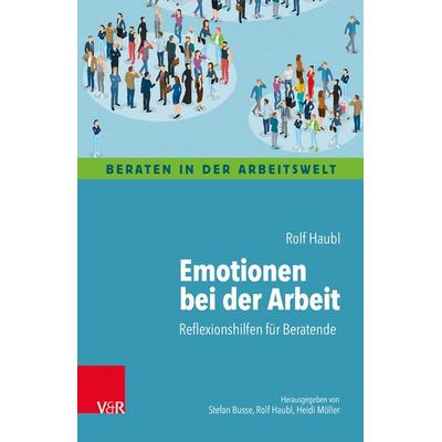 Emotionen bei der Arbeit, Taschenbuch von Rolf Haubl, Vandenhoeck + Ruprecht, 978-3-525-40293-1