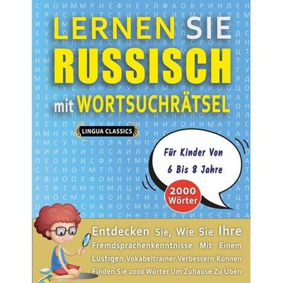 LERNEN SIE RUSSISCH MIT WORTSUCHRÄTSEL FÜR KINDER VON 6 BIS 8 JAHRE - Entdecken Sie, Wie Sie Ihre Fremdsprachenkenntnisse Mit Einem Lustigen