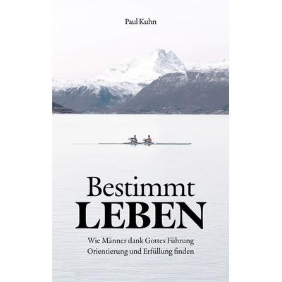 Bestimmt Leben, Taschenbuch von Paul Kuhn, Reich Verlag, 978-3-907316-38-2
