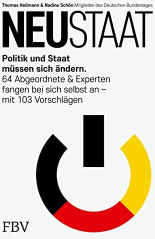 Thomas Heilmann - NEUSTAAT: Politik und Staat müssen sich ändern. 64 Abgeordnete & Experten fangen bei sich selbst an – mit 103 Vorschlägen - Preis vom 12.10.2026 11:37:12 h