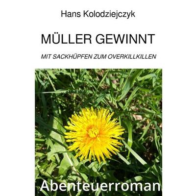 Was soll das Ganze? / Müller gewinnt, Taschenbuch von Hans Kolodziejczyk, Epubli, 978-3-8187-0883-2