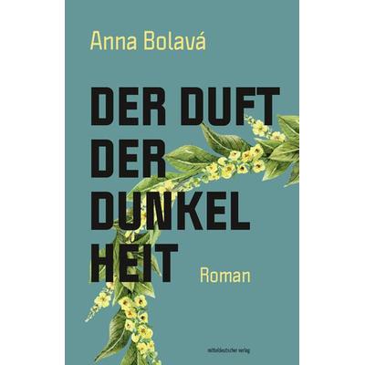 Der Duft der Dunkelheit, Taschenbuch von Anna Bolavá, Mitteldeutscher verlag, 978-3-96311-651-3
