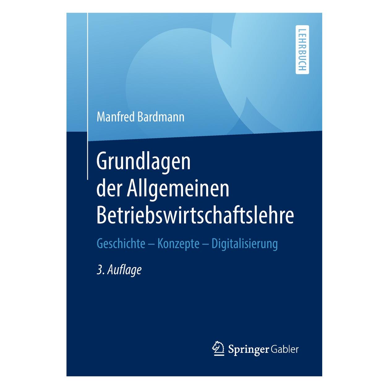 Springer Grundlagen der Allgemeinen Betriebswirtschaftslehre (Deutsch, Hardcover, Manfred Bardmann) (9783658195472)