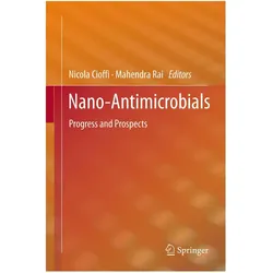 Nano-Antimicrobials, Fachbücher von Nicola Cioffi, Mahendra Rai