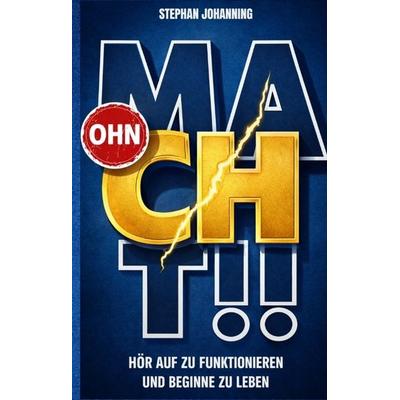 MACHT, Gebundene Ausgabe von Stephan Johanning, Tredition, 978-3-384-96308-6