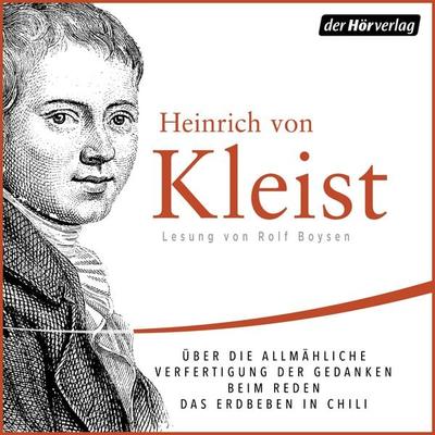 Über die allmähliche Verfertigung der Gedanken beim Reden/Das Erdbeben in Chili - Heinrich Kleist, Audio, 9783844544152