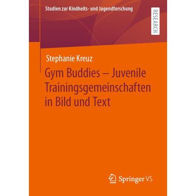 Gym Buddies – Juvenile Trainingsgemeinschaften in Bild und Text, Taschenbuch von Stephanie Kreuz, Springer Fachmedien Wiesbaden GmbH,