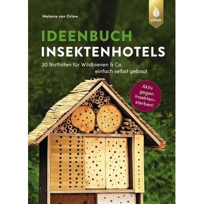 Ideenbuch Insektenhotels, Gebundene Ausgabe von Melanie Orlow, Verlag Eugen Ulmer, 978-3-8001-0900-5