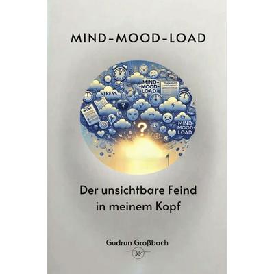 Mind-Mood-Load, Taschenbuch von Gudrun Grossbach, Epubli, 978-3-7598-7400-9