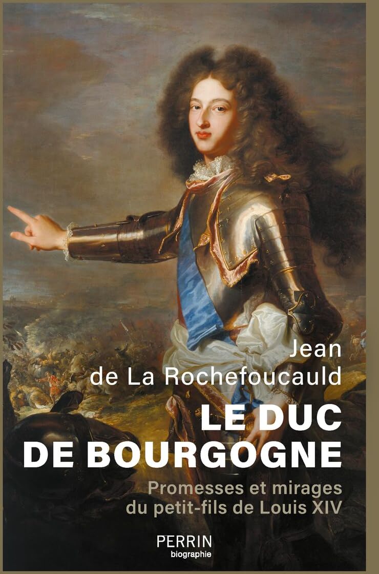 La Rochefoucauld, Jean de - Le duc de Bourgogne : promesses et mirages du petit-fils de Louis XIV - Preis vom 13.10.2026 19:28:25 h