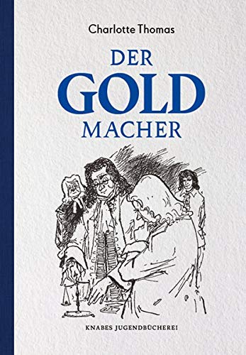 Charlotte Thomas - Der Goldmacher: Eine Erzählung um Johann Friedrich Böttger (Knabes Jugendbuecherei) - Preis vom 10.10.2026 11:48:34 h