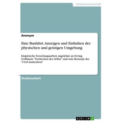 Eine Busfahrt. Anzeigen und Einhalten der physischen und geistigen Umgebung, Taschenbuch von Anonymous, GRIN, 978-3-668-99426-3