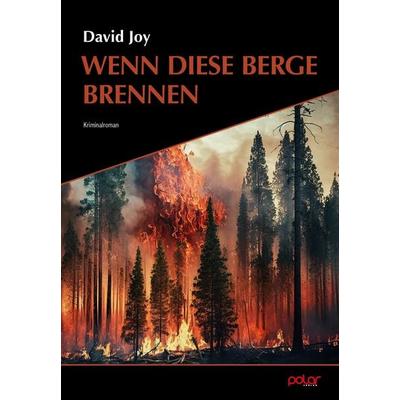 Wenn diese Berge brennen, Taschenbuch von David Joy, Polar Verlag, 978-3-910918-00-9