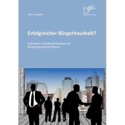 Erfolgreicher Bürgerhaushalt? Evaluation und Benchmarking von Bürgerhaushaltsverfahren, Taschenbuch von Sabine Wagner, Diplomica Verlag GmbH,