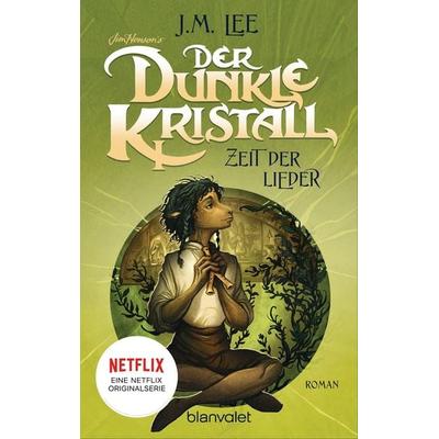 Der dunkle Kristall - Zeit der Lieder, Taschenbuch von J.M. Lee, Blanvalet, 978-3-7341-6295-4