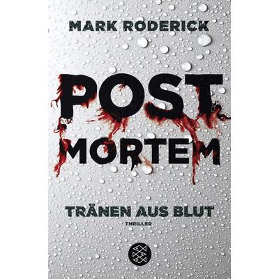 Post Mortem - Tränen aus Blut / Post Mortem Reihe Bd. 1, Taschenbuch von Mark Roderick, Fischer Taschenbuch Verlag