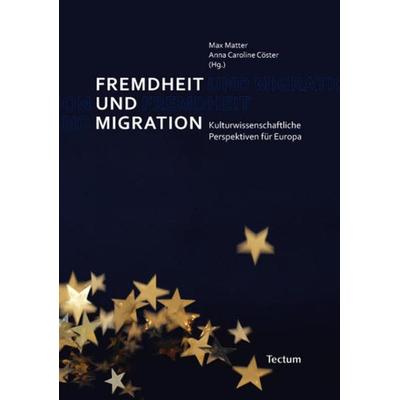 Fremdheit und Migration, Taschenbuch von Anna Caroline Cöster,Max Matter, Tectum Wissenschaftsverlag, 978-3-8288-2585-7