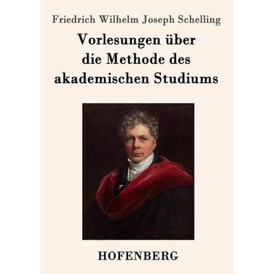 Vorlesungen über die Methode des akademischen Studiums, Taschenbuch von Friedrich Wilhelm Joseph Schelling, Hofenberg, 978-3-86199-665-1