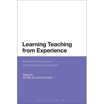 Learning Teaching from Experience, Gebundene Ausgabe von Viv; Orchard, Janet Ellis, Bloomsbury 3PL, 978-1-4725-1298-7