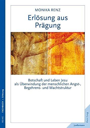 Monika Renz - Erlösung aus Prägung: Botschaft und Leben Jesu als Überwindung menschlicher Angst - Preis vom 10.10.2026 11:48:34 h