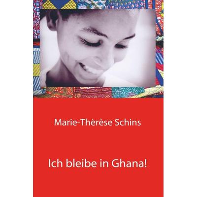 Ich bleibe in Ghana!, Gebundene Ausgabe von Marie-Therese Schins, Vonjournalisten.de, 978-94-6367-963-3
