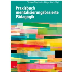 Praxisbuch mentalisierungsbasierte Pädagogik, Fachbücher von Stephan Gingelmaier, Holger Kirsch