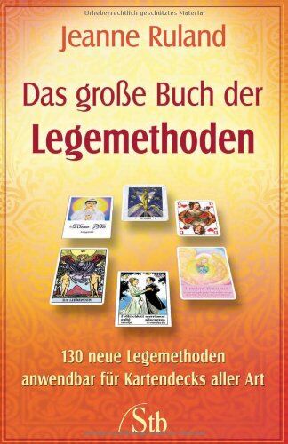 Jeanne Ruland - Das Große Buch der Legemethoden - 130 neue Legemethoden anwendbar für Kartendecks aller Art (alte Ausgabe) - Preis vom 09.10.2026 07:28:09 h