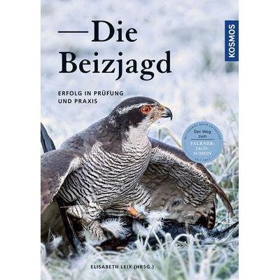 Die Beizjagd, Gebundene Ausgabe von Elisabeth Leix, Kosmos, 978-3-440-17178-3
