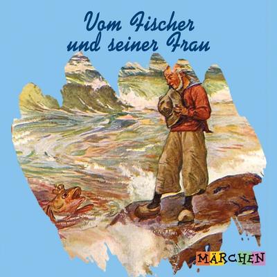 Vom Fischer und seiner Frau - Jacob und Wilhelm Grimm, Audio, 4066004690353