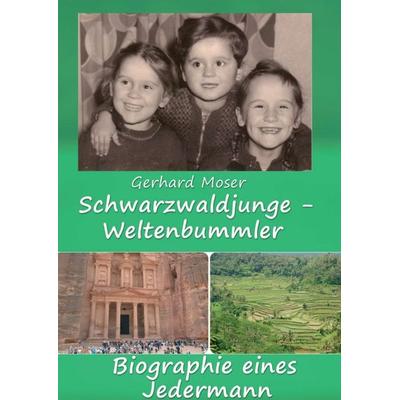 Schwarzwaldjunge - Weltenbummler, Taschenbuch von Gerhard Moser, Tredition, 978-3-347-28001-4