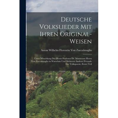 Deutsche Volkslieder mit ihren Original-Weisen, Taschenbuch von Anton Wilhelm Flore. . . Zuccalmaglio, Legare Street Press, 978-1-01-565719-9