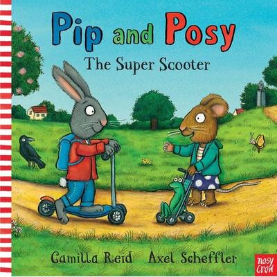 Pip and Posy: The Super Scooter, Gebundene Ausgabe von Camilla Reid, Nosy Crow, 978-0-85763-442-9