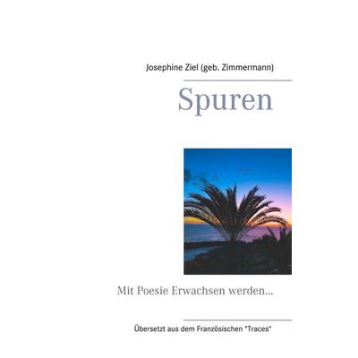 Spuren, Taschenbuch von Josephine Ziel, BoD – Books on Demand, 978-3-7504-3391-5