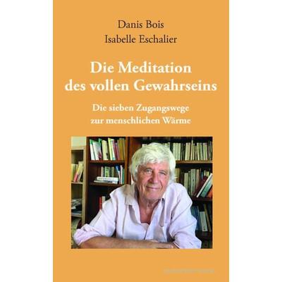 Die Meditation des vollen Gewahrseins, Taschenbuch von Danis Bois,Isabelle Eschalier, Regenbrecht Verlag, 978-3-948741-32-7