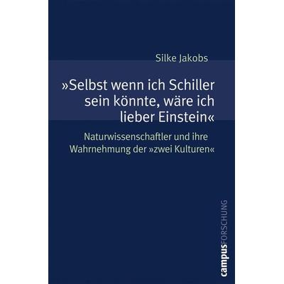 »Selbst wenn ich Schiller sein könnte, wäre ich lieber Einstein«, Taschenbuch von Silke Jakobs, Campus, 978-3-593-38205-0