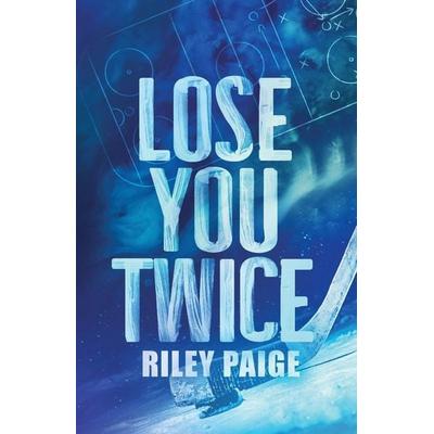 Lose You Twice, Taschenbuch von Riley Paige, Riley Paige