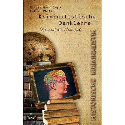 Kriminalistische Denklehre, Taschenbuch von Lothar Philipp,Nikola Hahn, Thoni-Verlag, 978-3-944177-62-5