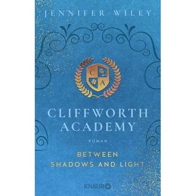 Cliffworth Academy – Between Shadows and Light, Taschenbuch von Jennifer Wiley, Knaur Taschenbuch