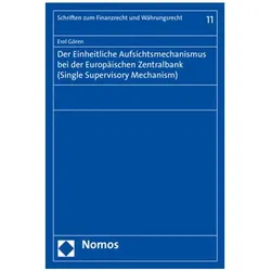Der Einheitliche Aufsichtsmechanismus bei der Europäischen Zentralbank (Single Supervisory Mechanism, Fachbücher von Erol Gören